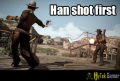 Han shot first - Red Dead Redemption - Han Shot First