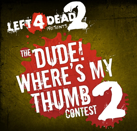 L4D2 "Dude, Where's My Thumb?" Contest Detailed